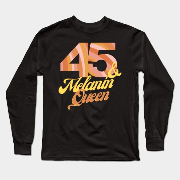 45th birthday woman 45 bday melanin queen Long Sleeve T-Shirt by queensandkings